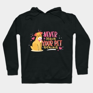 Never leave your pet behind Hoodie